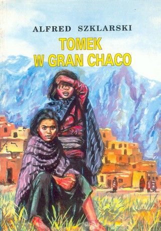 Tomek W Gran Chaco - Alfred Szklarski [KSIĄŻKA]