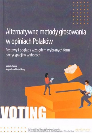 Alternatywne metody głosowania w opiniach Polaków - Izabela Kapsa, Magdalena Musiał-Karg [KSIĄŻKA]