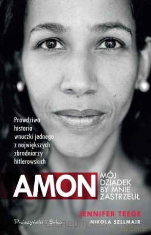Amon. Mój dziadek by mnie zastrzelił - Nikola Sllmair, Jennifer Teege [KSIĄŻKA]