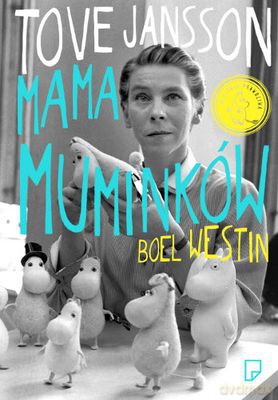 Tove Jansson Mama Muminków Tw - Boel Westin [KSIĄŻKA]
