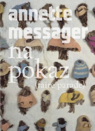 Annette Messager. Na pokaz - Annette Messager, Anna Tomczak [KSIĄŻKA]