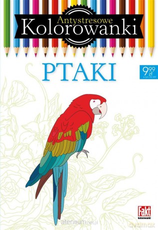 Antystresowe kolorowanki. Ptaki [KSIĄŻKA]