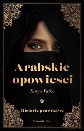 Arabskie opowieści. Historie prawdziwe - Tanya Valko [KSIĄŻKA]