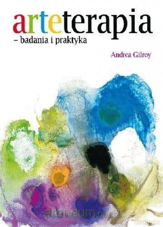 Arteterapia - badania i praktyka - Andrea Gilroy [KSIĄŻKA]