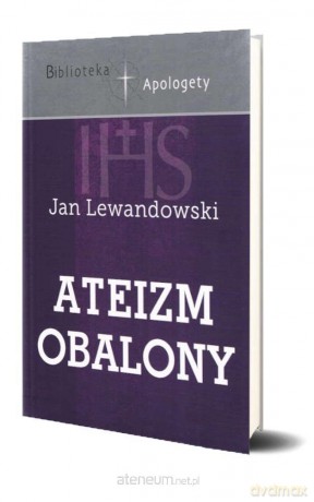 Ateizm obalony - Jan Lewandowski [KSIĄŻKA]