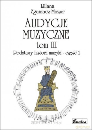 Audycje muzyczne (Tom 3) Podstawy historii muzyki cz.1 - Liliana Zganiacz-Mazur [KSIĄŻKA]