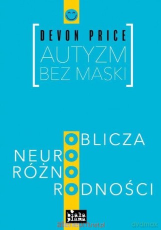 Autyzm bez maski - Devon Price [KSIĄŻKA]