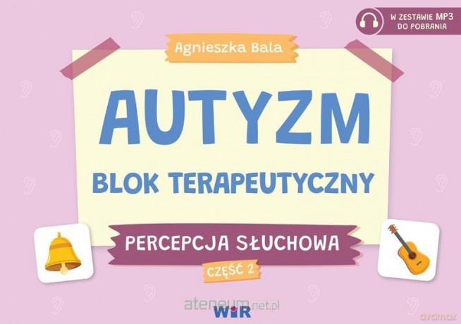Autyzm Blok terapeutyczny Percepcja słuchowa cz.2 - Agnieszka Bala [KSIĄŻKA]
