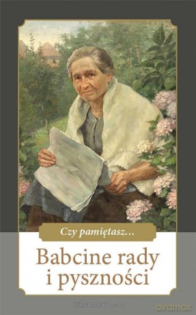 Babcine rady i pyszności - Ewa Skarżyńska [KSIĄŻKA]