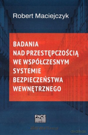 Badania nad przestępczością we współczesnym.. - Robert Maciejczyk [KSIĄŻKA]