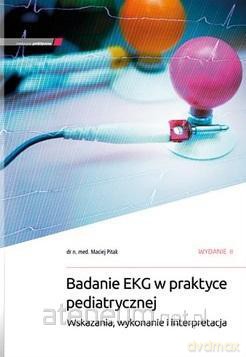 Badanie EKG w praktyce pediatrycznej - M. Pitak [KSIĄŻKA]