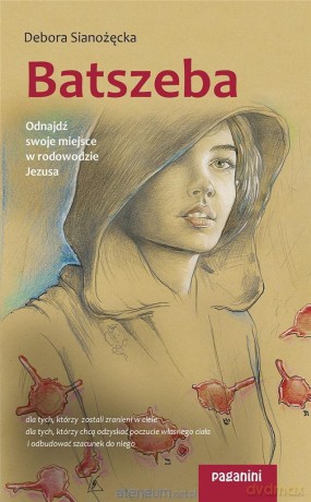 Batszeba. Odnajdź swoje miejsce w rodowodzie Jezus - Debora Sianożęcka [KSIĄŻKA]