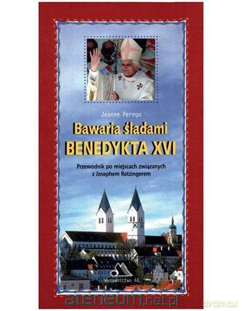 Bawaria śladami Benedykta XVI [KSIĄŻKA]