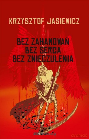 Bez zahamowań, Bez serca, Bez znieczulenia - Krzysztof Jasiewicz [KSIĄŻKA]