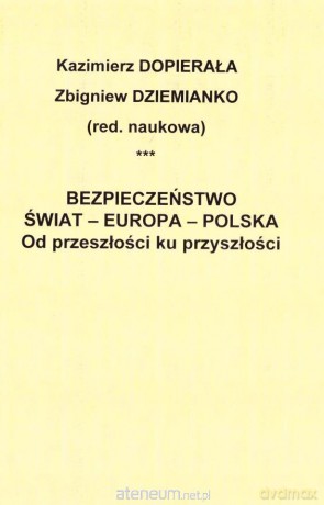 Bezpieczeństwo - Świat - Europa - Polska - Kazimierz Dopierała, Zbigniew Dziemianko [KSIĄŻKA]