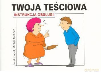 Twoja Teściowa Instrukcja Obsługi - Jacek Łapot, Michał Motłoch [KSIĄŻKA]