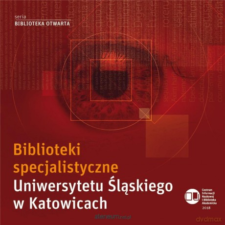 Biblioteki specjalistyczne Uniwersytetu Śląskiego w Katowicach - Maria Kycler, Dariusz Pawelec, Bogumiła Warząchowska [KSIĄŻKA]