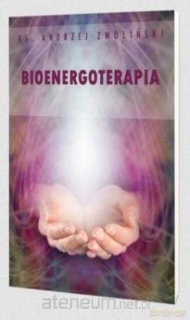 Bioenergoterapia - Andrzej Zwoliński [KSIĄŻKA]