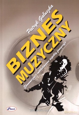 Biznes muzyczny - Patryk Gałuszka [KSIĄŻKA]