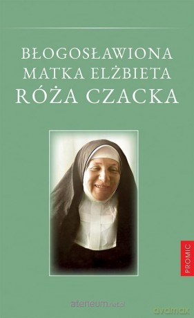 Błogosławiona Matka Elżbieta Róża Czacka [KSIĄŻKA]