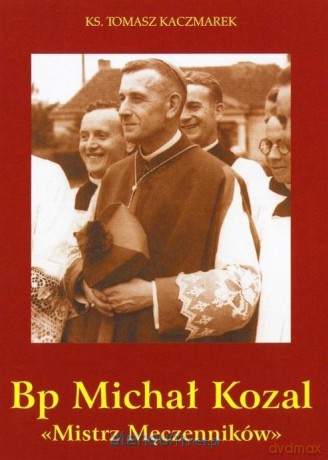 Bp Michał Kozal. Mistrz Męczenników [KSIĄŻKA]