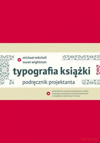 Typografia Książki Podręcznik Projektanta Tw - Michael Mitchel, Susan Wightaman [KSIĄŻKA]
