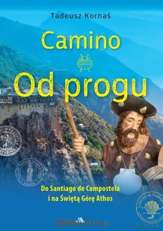 Camino. Od progu. Do Santiago de Compostela... - Tadeusz Kornaś [KSIĄŻKA]