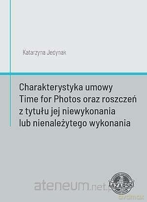 Charakterystyka umowy Time for Photos.. - Katarzyna Jedynak [KSIĄŻKA]