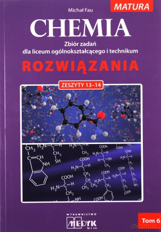 Chemia Zbiór zadań LO Rozwiązania do zeszyt. 13-14 - Michał Fau [KSIĄŻKA]