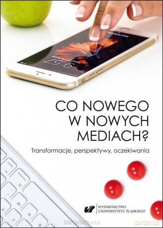 Co nowego w nowych mediach? - Barbara Orzeł [KSIĄŻKA]