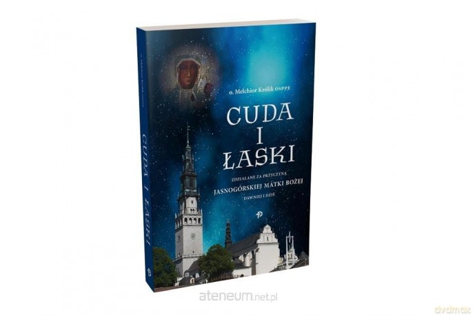 Cuda i Łaski zdziałane za przyczyną.. - Melchior Królik [KSIĄŻKA]