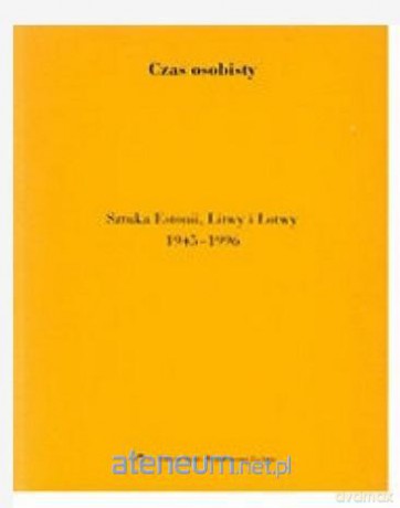 Czas osobisty. Sztuka Estonii, Litwy i Łotwy - Katarzyna Porembska, Joanna Słodowska [KSIĄŻKA]