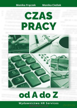 Czas pracy od A do Z - Monika Frączek, Monika Cieślak [KSIĄŻKA]