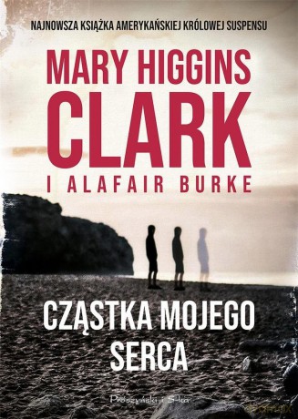 Cząstka mojego serca - Alafair S Burke, Mary Higgins Clark [KSIĄŻKA]