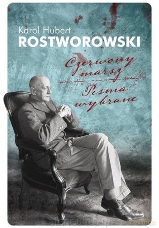 Czerwony marsz. Dzieła wybrane - Karol Hubert Rostworowski [KSIĄŻKA]