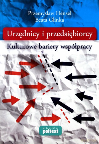 Urzędnicy I Przedsiębiorcy Kulturowe Bariery Współpracy - Przemysław Hensel, Beata Glinka [KSIĄŻKA]