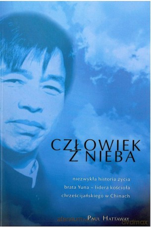 Człowiek z nieba - Paul Hattaway, Brat Yun [KSIĄŻKA]