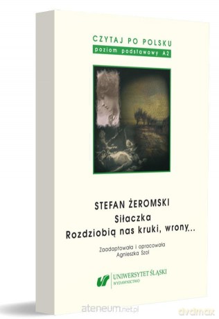 Czytaj po polsku (Tom 4) Stefan Żeromski: Siłaczka... - Agnieszka Szol [KSIĄŻKA]