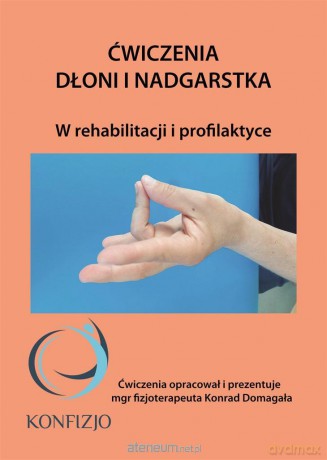 Ćwiczenia dłoni i nadgarstka - Konrad Domagała [KSIĄŻKA]
