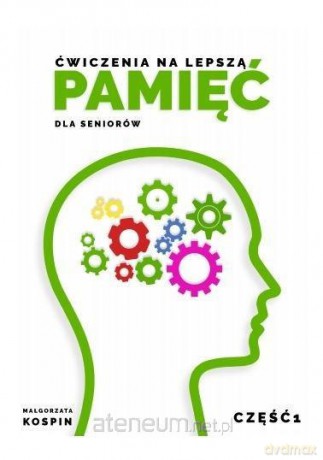 Ćwiczenia na lepszą pamięć dla seniorów cz.1 - Małgorzata Kospin [KSIĄŻKA]