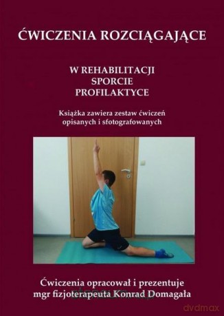 Ćwiczenia rozciągające - Konrad Domagała [KSIĄŻKA]