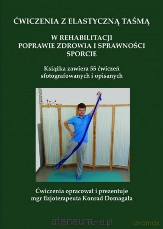 Ćwiczenia z elastyczną taśmą - Konrad Domagała [KSIĄŻKA]