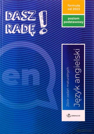 Dasz radę! Język angielski zbiór zadań maturalnych Zakres podstawowy 2023 [KSIĄŻKA]
