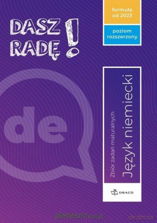 Dasz radę! Język niemiecki zbiór zadań maturalnych Zakres rozszerzony [KSIĄŻKA]