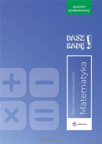 Dasz radę! Matematyka zbiór zadań maturalnych [KSIĄŻKA]