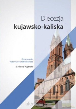 Diecezja kujawsko-kaliska - Ks. Witold Kujawski [KSIĄŻKA]