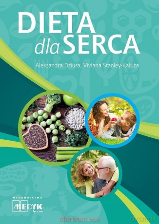Dieta dla serca - A. Dziura, V. Stanley-Kałuża [KSIĄŻKA]