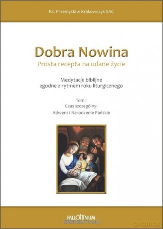Dobra nowina. Prosta recepta na udane życie - Przemysław Krakowczyk SAC [KSIĄŻKA]