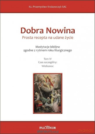 Dobra Nowina. Prosta recepta na udane życie (Tom 4) - Przemysław Krakowczyk SAC [KSIĄŻKA]