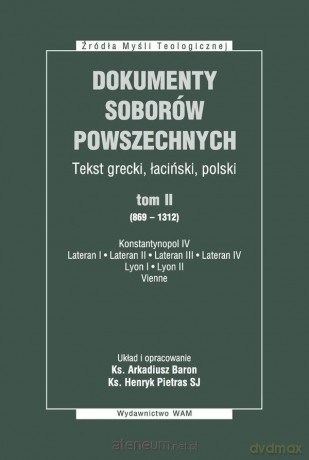 Dokumenty Soborów Powszechnych (Tom 2) (869-1312) - ks. Arkadiusz Baron, Henryk Pietras SJ [KSIĄŻKA]